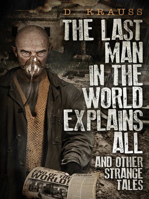 cover image of The Last Man in the World Explains All
